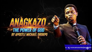 ANAGKAZO  THE POWER OF GOD BY APOSTLE MICHAEL OROKPO