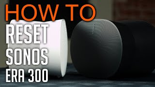 How to reset Sonos Era 300