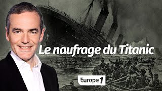 Au coeur de l'Histoire: Le naufrage du Titanic (Franck Ferrand)