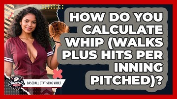 How Do You Calculate WHIP (Walks Plus Hits Per Inning Pitched)? - Baseball Statistics Vault
