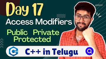 Day 17 : Access Modifiers in C++ | Public Private Protected | C++/Cpp Course Telugu | Vamsi Bhavani