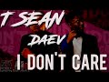 T Sean ft. Daev_ I Don't Care (lyrics)