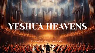 YESHUA HEAVENS/PROPHETIC VIOLIN WORSHIP INSTRUMENTAL/BACKGROUND PRAYER MUSIC