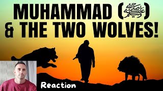 PROPHET MUHAMMAD ﷺ AND THE TWO WOLVES ! REACTION