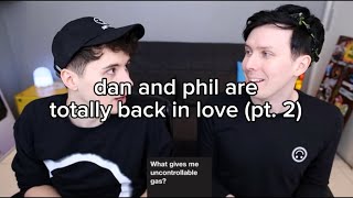 dan and phil are totally back in love and they’re the most superior duo on earth