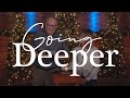 Going Deeper: Advent | Week 1