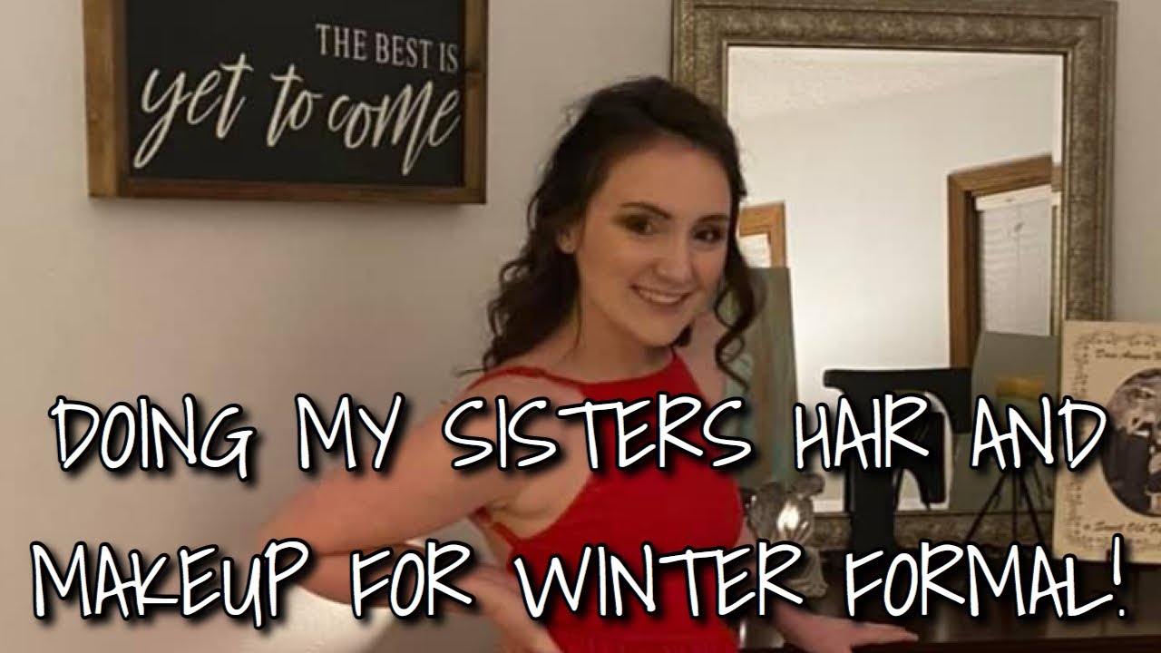 DOING MY SISTERS HAIR AND MAKEUP FOR WINTER FORMAL! YouTube