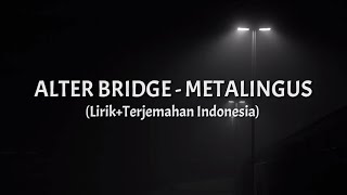 Metalingus - Alter Bridge (Lirik+Terjemahan Indonesia)