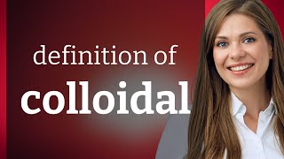 Colloidal | COLLOIDAL definition