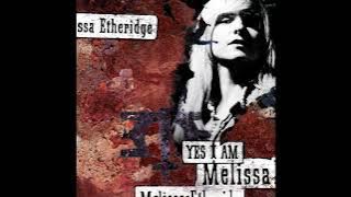 I’m the Only One – Melissa Etheridge