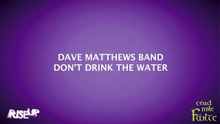 Dave Matthews Band - Don't Drink The Water - Karaoke - RiseUp Karaoke - VeroNika