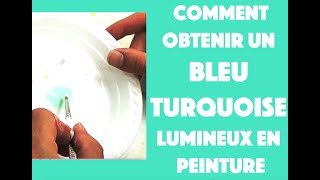 Comment faire un bleu turquoise très lumineux en peinture - YouTube