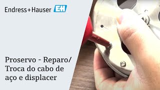 Proservo - Reparo/Troca do cabo de aço e displacer