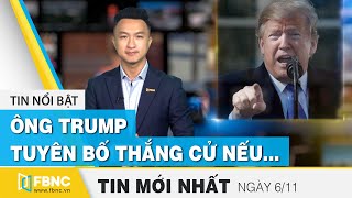 Tin tức | Bản tin trưa 6\/11 | Ông Trump tuyên bố thắng cử nếu phiếu bầu được kiểm hợp pháp | FBNC