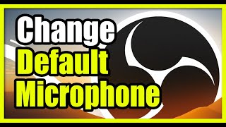 How to Change the Default Microphone in OBS on PC (Mic/aux Settings)