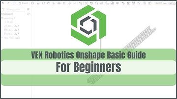 VEX Robotics Onshape Beginners Guide