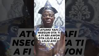 Atumo Ti A Fi N Segun Ota Loju Orun Loju Ala Loju Aye