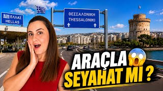 Yunanistan’a Arabayla Gidecekler Bunları Bilmeden Çıkmayın !