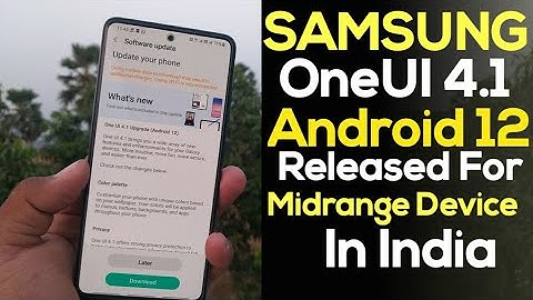 Samsung OneUI 4.1 Android 12 Update Released For Midrange Device In India | 28 April 2022