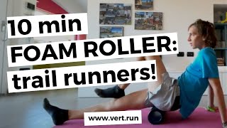 [10 minute!] - *FOAM ROLLING* routine for Trail + ULTRA Runners