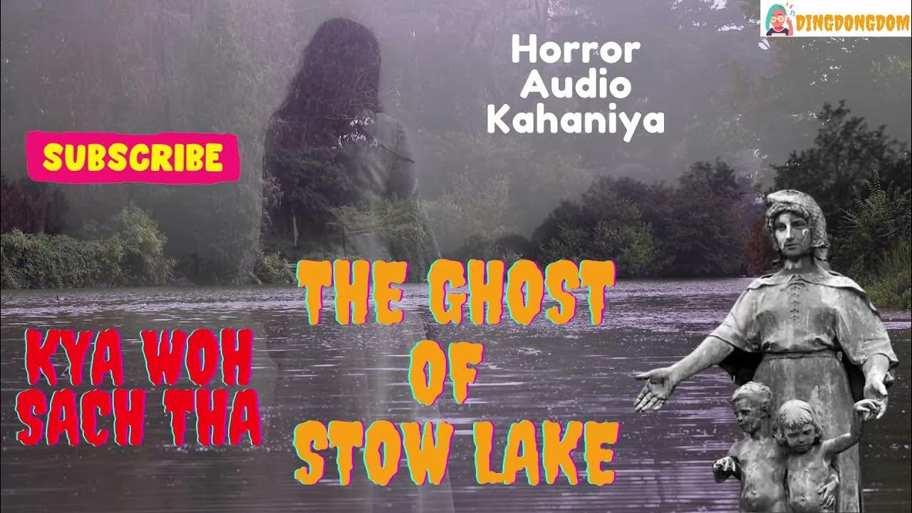 The Ghost of Stow Lake Kya Woh Sach Tha Dr Nagar Horror Audio