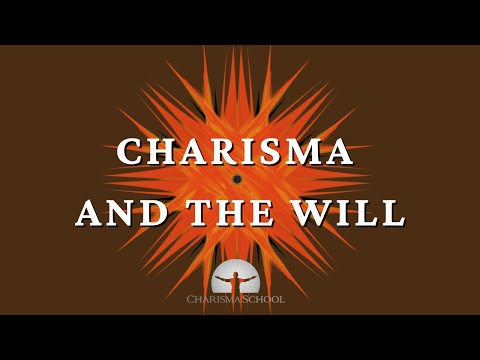 How the Will Influences Charisma (Video 6/6)