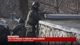 Folytatódnak a harcok Ukrajnában