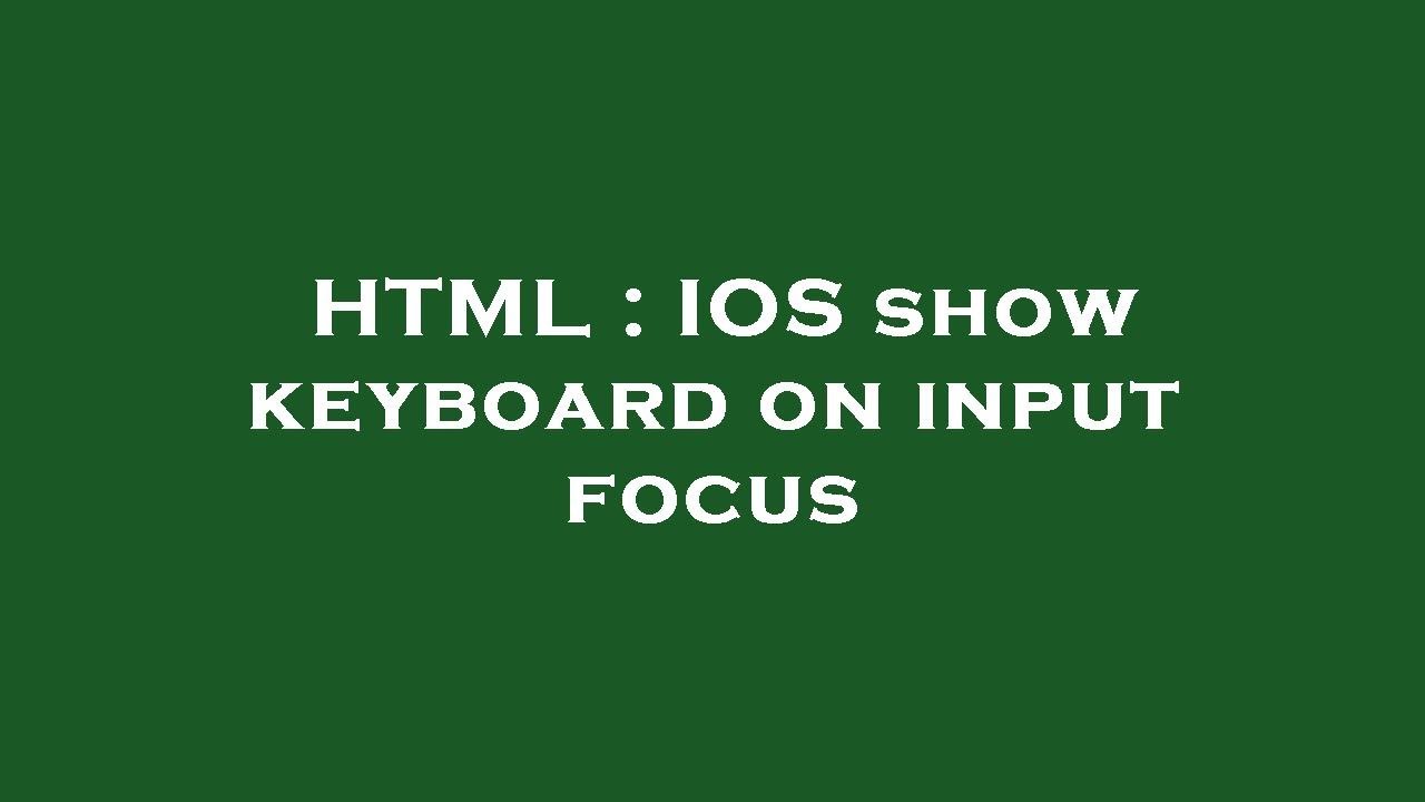 Show Keyboard On Input Focus _ Prevent the keyboard from appearing in a ...