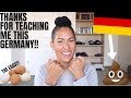 THINGS I HAVE LEARNED FROM LIVING IN GERMANY AND YOUTUBE