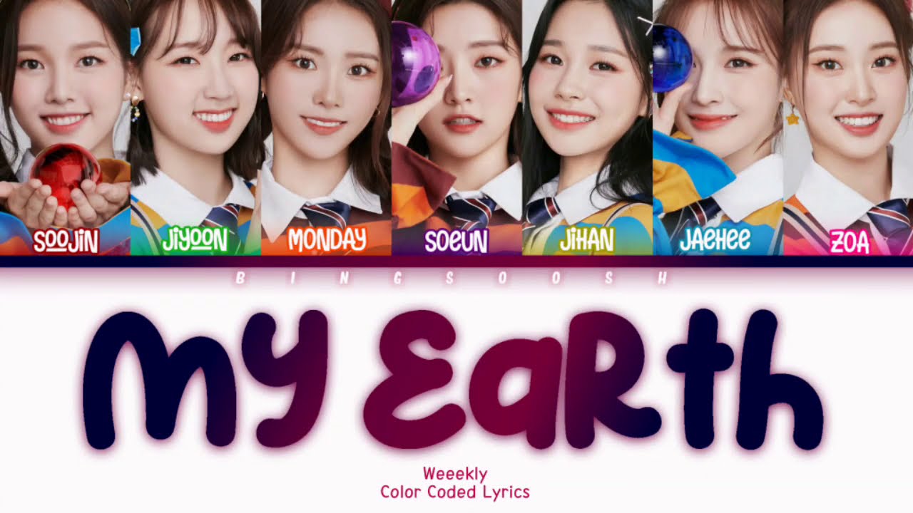 Weeekly (위클리) - My Earth Lyrics (Han/Rom/Eng/Color Coded/Lyrics/가사) |  bingsoosh - YouTube