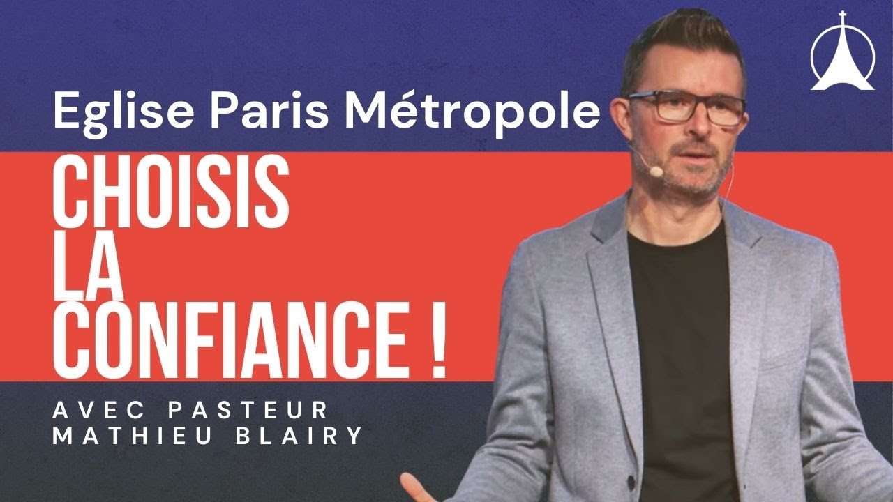 Choisis la confiance !｜Pasteur Mathieu BLAIRY  - 01/02/2026