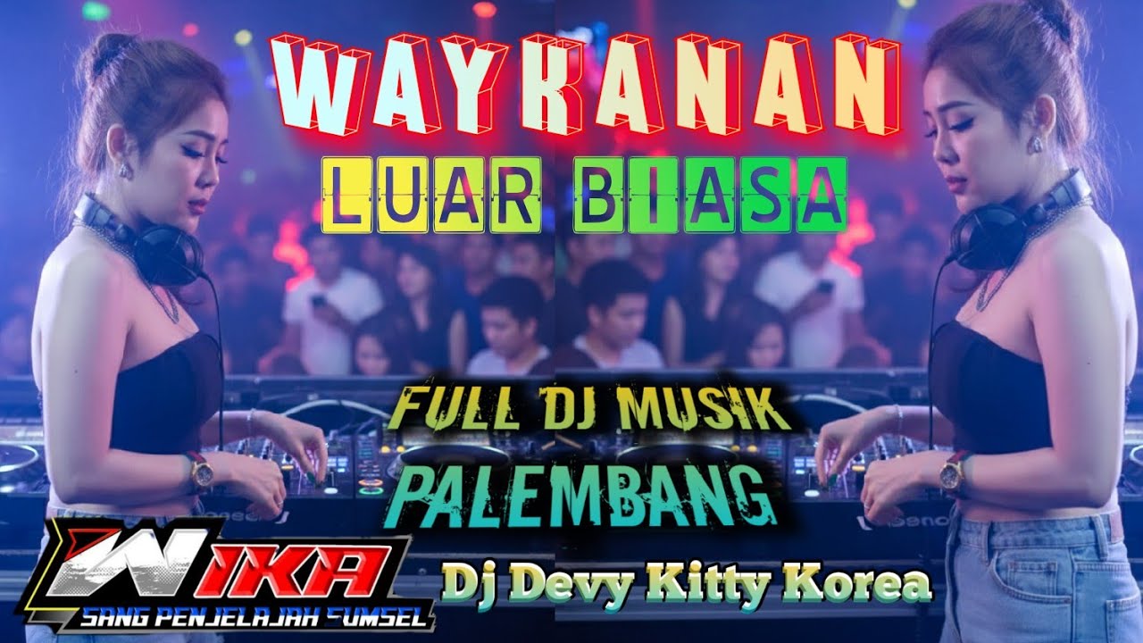 LIVE WAYKANAN LUAR BIASA FULL MASSA‼️ FULL DJ MUSIK PALEMBANG‼️OT WIKA MUSIK‼️DJ DEVY KITTY KOREA