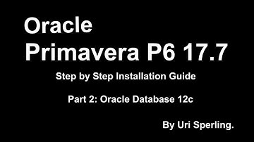 Primavera P6 EPPM 17.7 Step by step installation guide part 2 (Oracle Database 12c)