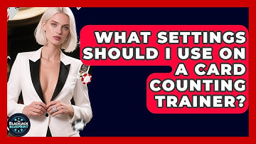 What Settings Should I Use On A Card Counting Trainer? - The Blackjack Blueprint
