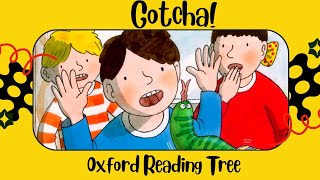 Gotcha! Oxford Reading Tree | gotcha read aloud story book | learn english through story books