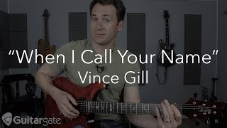 "When I Call Your Name" Vince Gill | Guitar Lesson / Tutorial