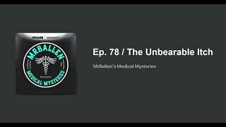 MrBallen Medical Mysteries Ep. 78 / The Unbearable Itch