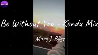 Barmhjertige passager krybdyr Mary J. Blige - Be Without You - Kendu Mix (Lyric Video) - YouTube