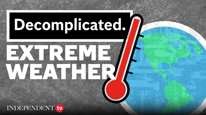 What is extreme weather? | Decomplicated - DayDayNews