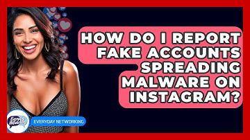 How Do I Report Fake Accounts Spreading Malware On Instagram? - Everyday-Networking