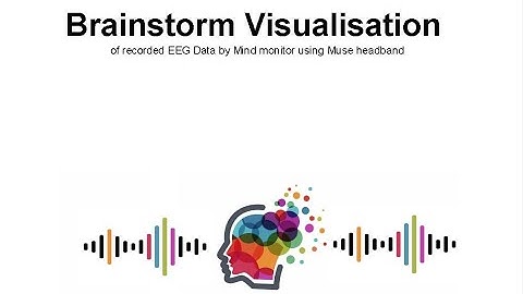 Brainstorm Visualisation of recorded EEG Data by Mind monitor using Muse headband