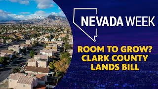 Nevada Week S5 Ep05 | Room to Grow? Clark County Lands Bill