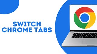 How to switch between tabs in chrome using keyboard ?