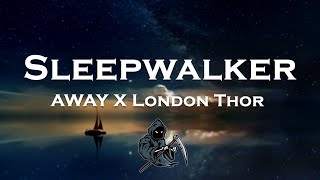 AWAY x London Thor - Sleepwalker (Turbo Remix)