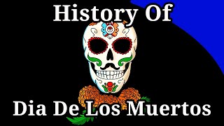 History Of Day Of The Dead Explained (Dia De Los Muertos)