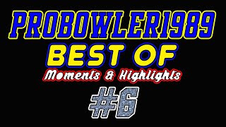 ProBowler1989's "BEST OF" Moments & Highlights Montage #6
