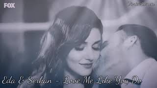 Eda & Serkan - Love Me Like You Do