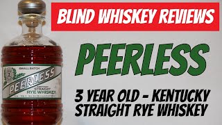 Peerless Barrel Proof Kentucky Straight Rye Whiskey- Blind Review!