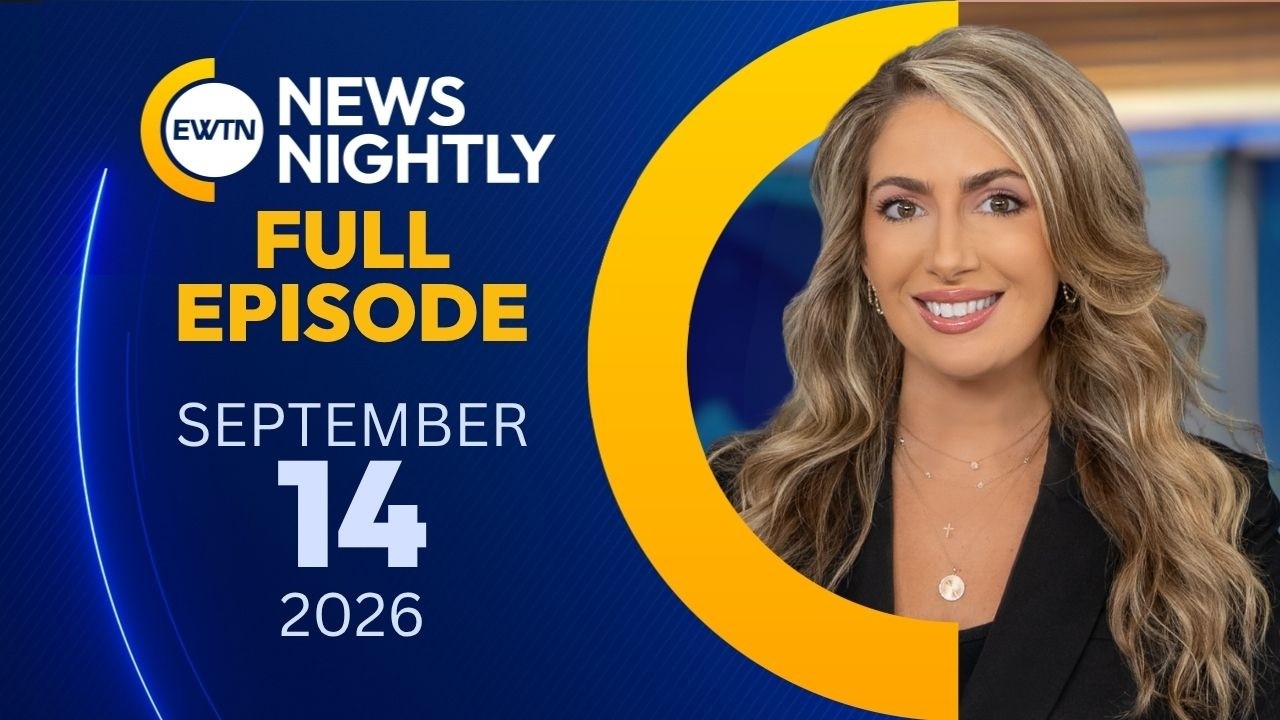 EWTN News Nightly | Monday, September 14, 2026