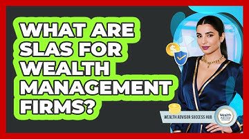 What Are SLAs For Wealth Management Firms? - Wealth Advisor Success Hub